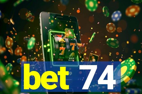 bet 74